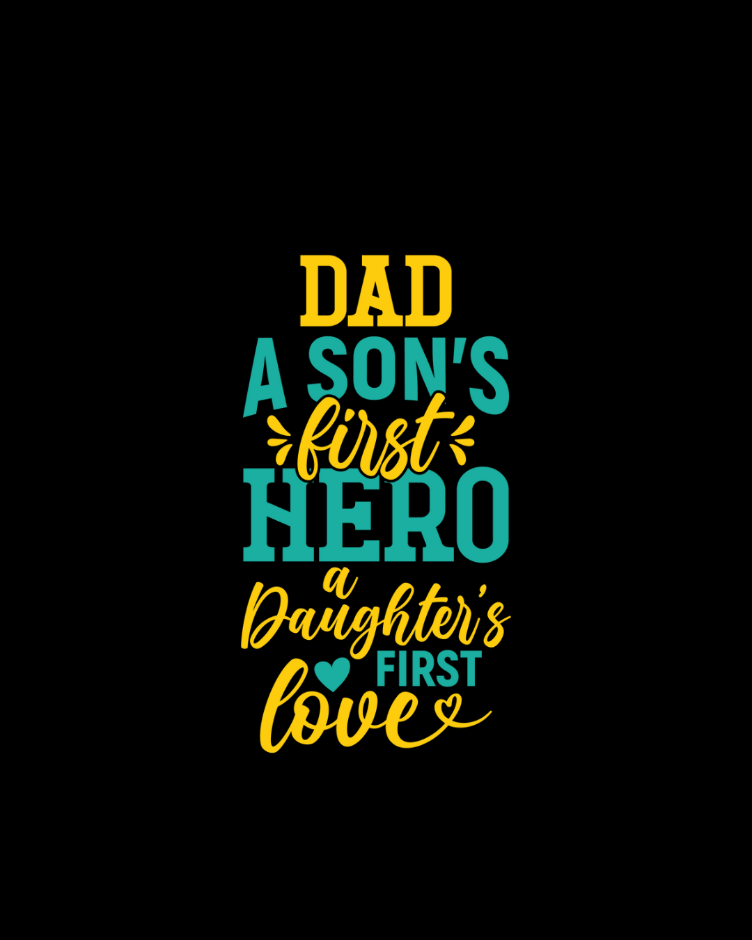 Dad A Son’s First Hero A Daughter’s First Love DTF Transfer