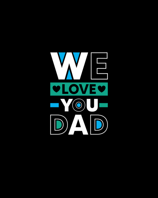 We Love You Dad DTF Transfer