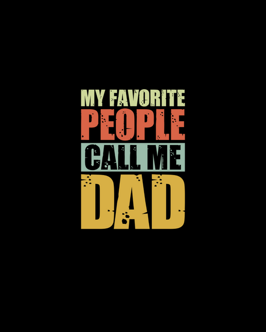 My Favorite People Call Me Dad DTF Transfer