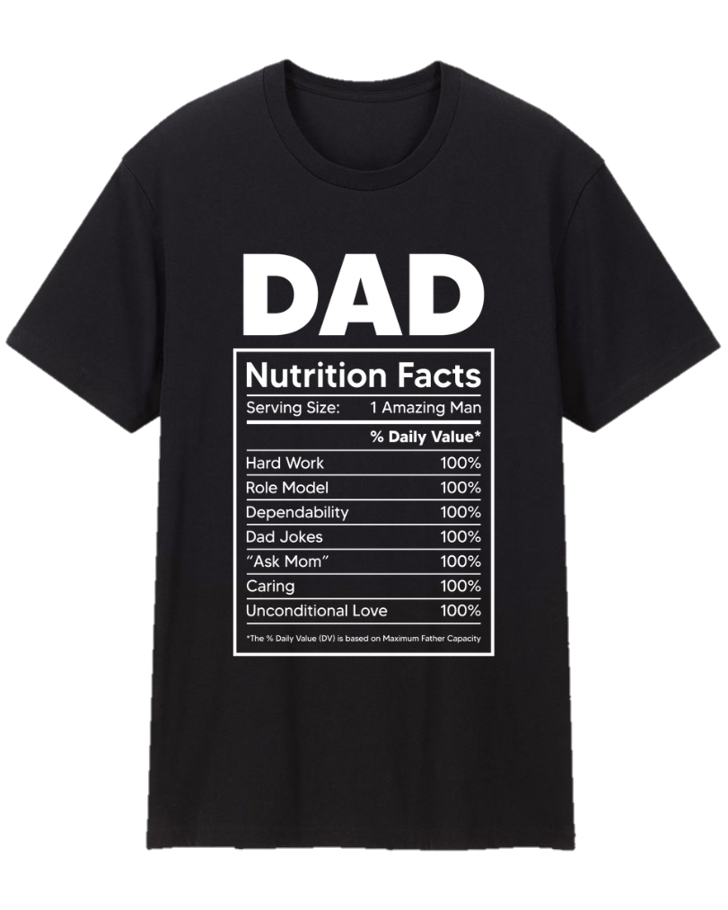 Dad Nutrition Facts Father Appreciation Tee Shirt