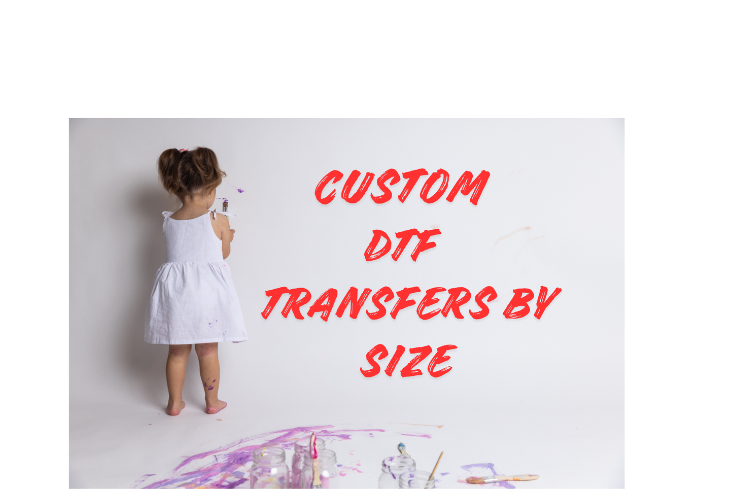 CUSTOM DTF TRANSFER BY SIZE