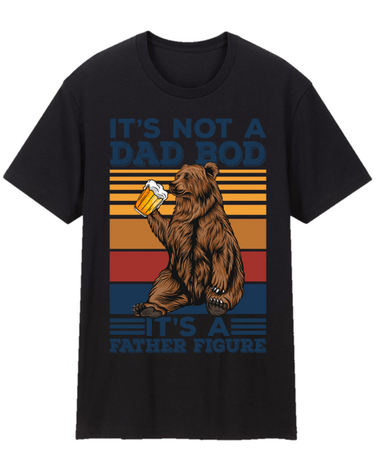 It’s Not A Dad Bod It’s A Father Figure Father Appreciation Tee Shirt
