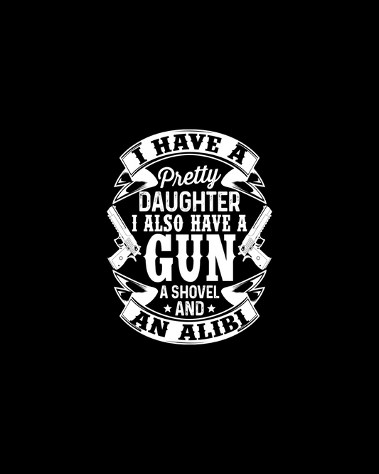 I Have A Pretty Daughter I Also Have A Gun DTF Transfer