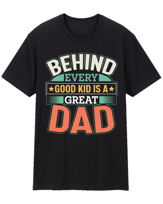 Behind Every Good Kid Is A Great Day Father Appreciation Tee Shirt