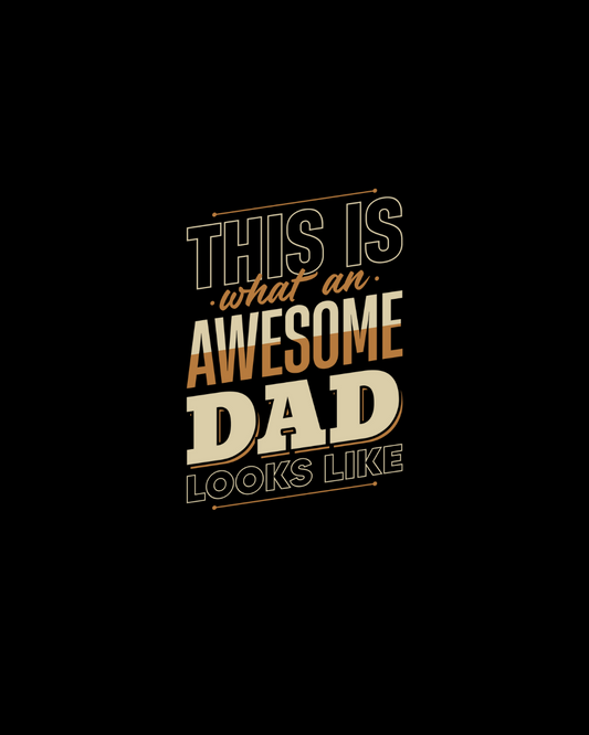 This Is What An Awesome Dad Looks Like DTF Transfer