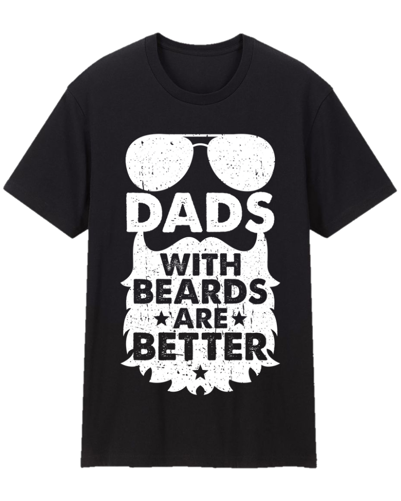 Dads With Beards Are Better Father Appreciation Tee Shirt