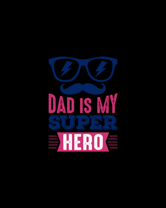 Dad Is My Super Hero DTF Transfer