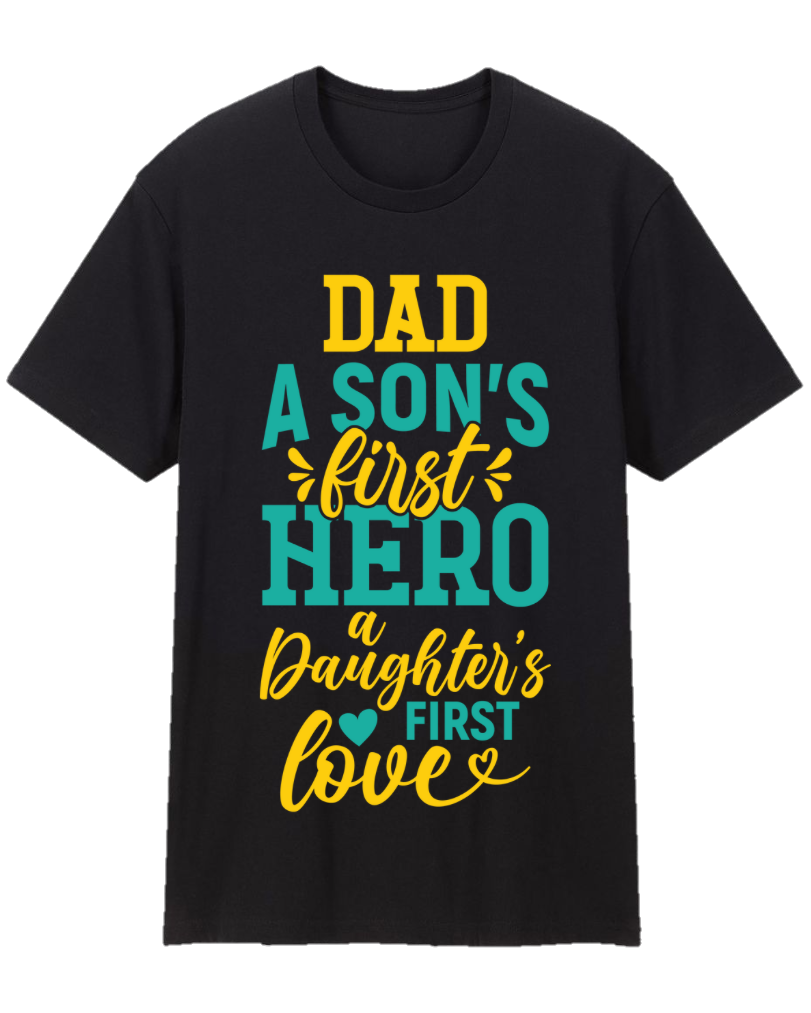 Dad A Son’s First Hero A Daughter’s First Love Father Appreciation Tee Shirt